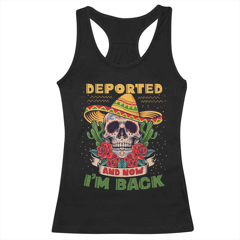 Deported And Now I'm Back Racerback Tank Top Funny Mexican Sugar Skull