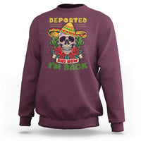 Deported And Now I'm Back Sweatshirt Funny Mexican Sugar Skull