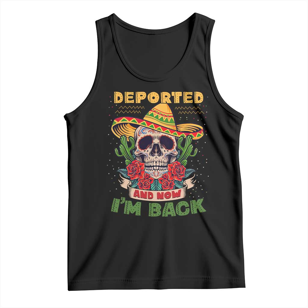 Deported And Now I'm Back Tank Top Funny Mexican Sugar Skull