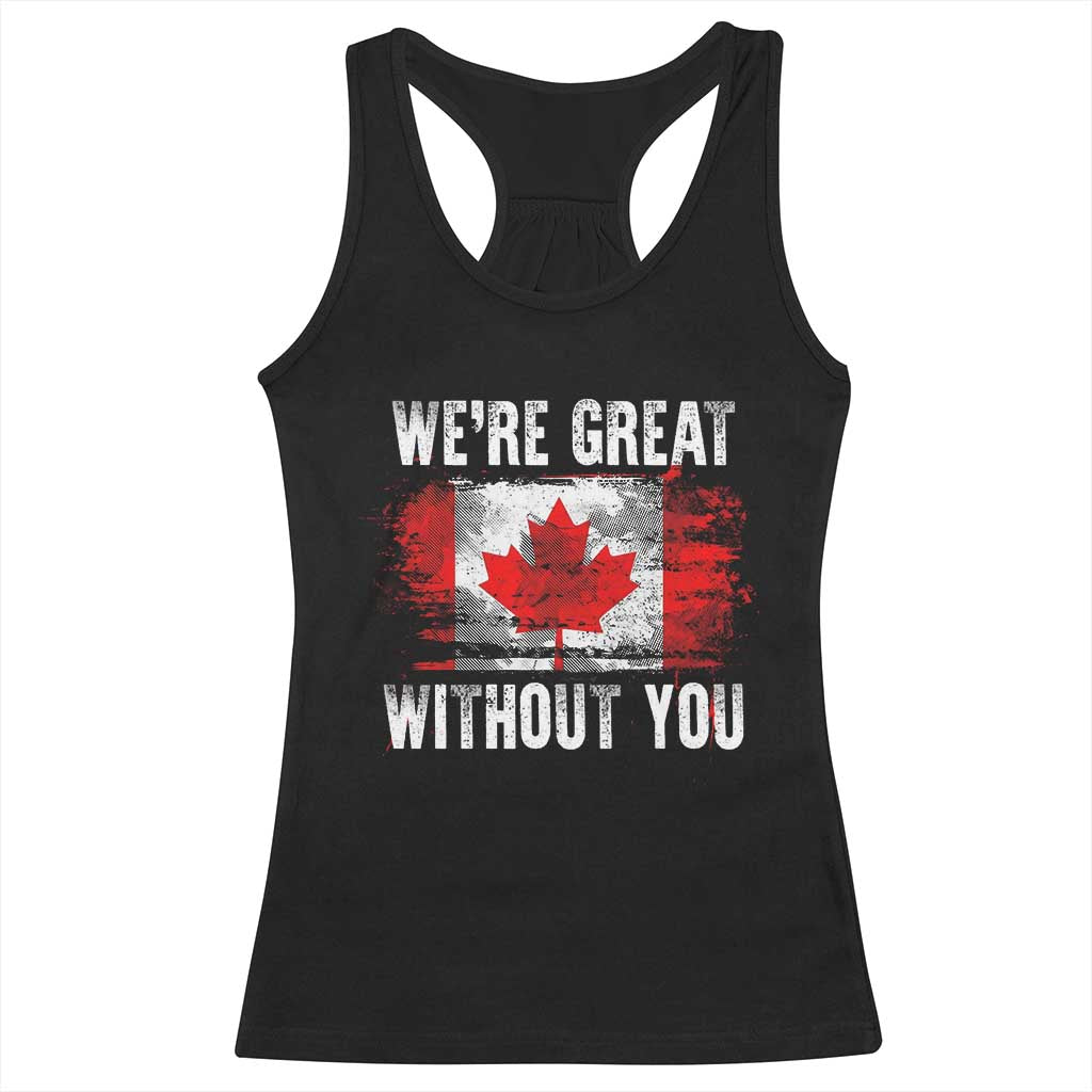 Canadian Pride Racerback Tank Top We’re Great Without You Canada Flag