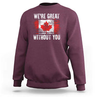 Canadian Pride Sweatshirt We’re Great Without You Canada Flag