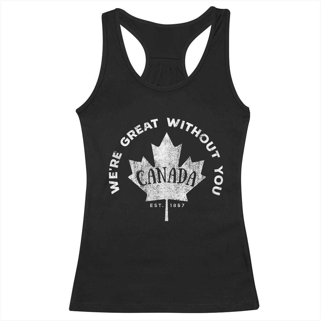 Canadian We’re Great Without You Racerback Tank Top