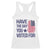 Have The Day You Voted For Racerback Tank Top America 2025