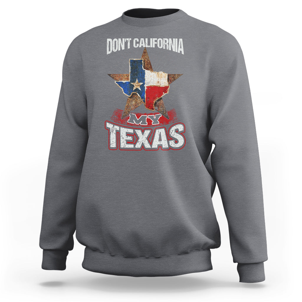 Gray crewneck sweatshirt with Texas graphic and “DON’T CALIFORNIA” text