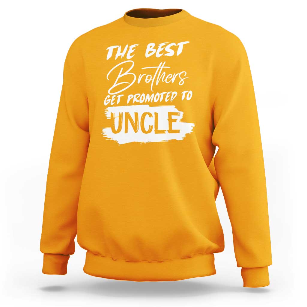 Gold crewneck sweatshirt with white "THE BEST" Brothers get promoted to "UNCLE" text graphic