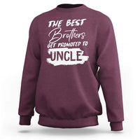 Maroon crewneck sweatshirt with white "THE BEST" Brothers get promoted to "UNCLE" text graphic