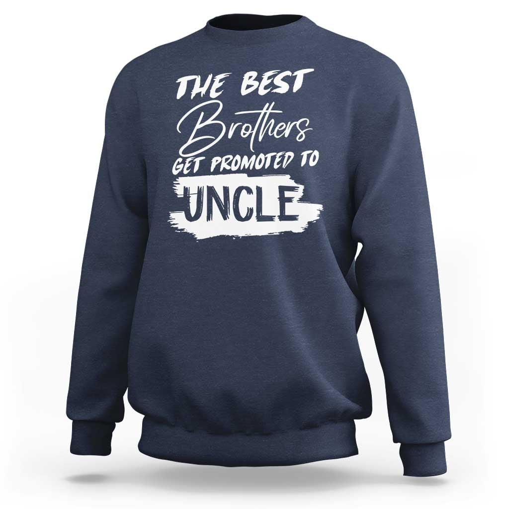 Navy crewneck sweatshirt with white "THE BEST" Brothers get promoted to "UNCLE" text graphic
