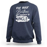 Navy crewneck sweatshirt with white "THE BEST" Brothers get promoted to "UNCLE" text graphic