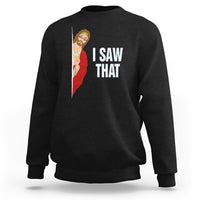 Black sweatshirt with "I SAW THAT" text and Jesus graphic on the chest