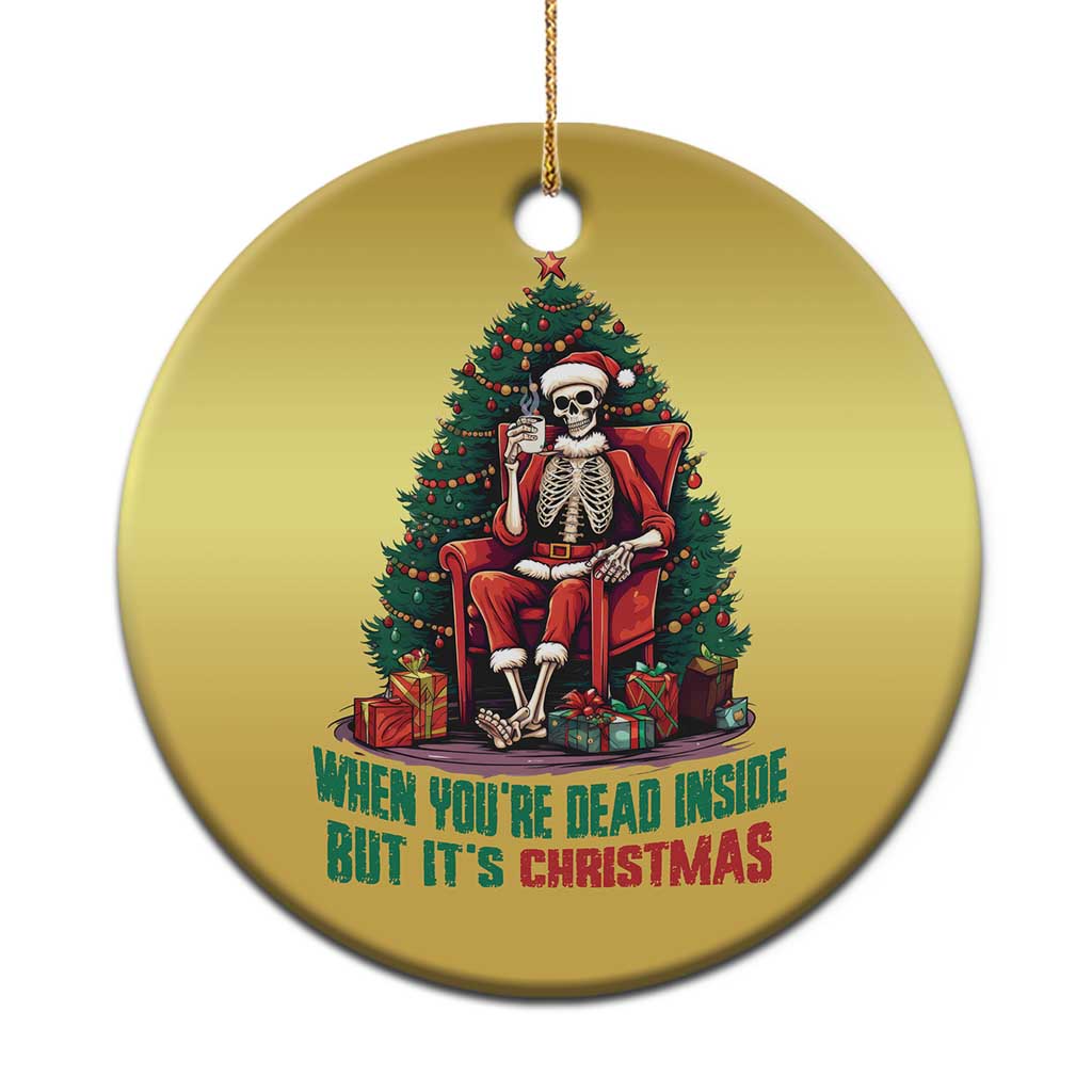 Funny Xmas Christmas Ornament When You're Dead Inside But It's Christmas Chillin Skeleton - Wonder Print Shop