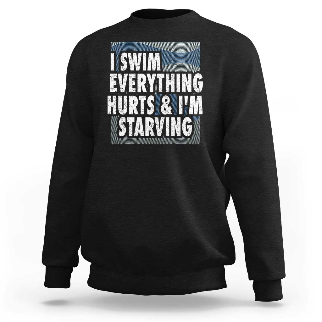Swimmer sweatshirt in dark with 'I SWIM EVERYTHING HURTS & I'M STARVING' graphic