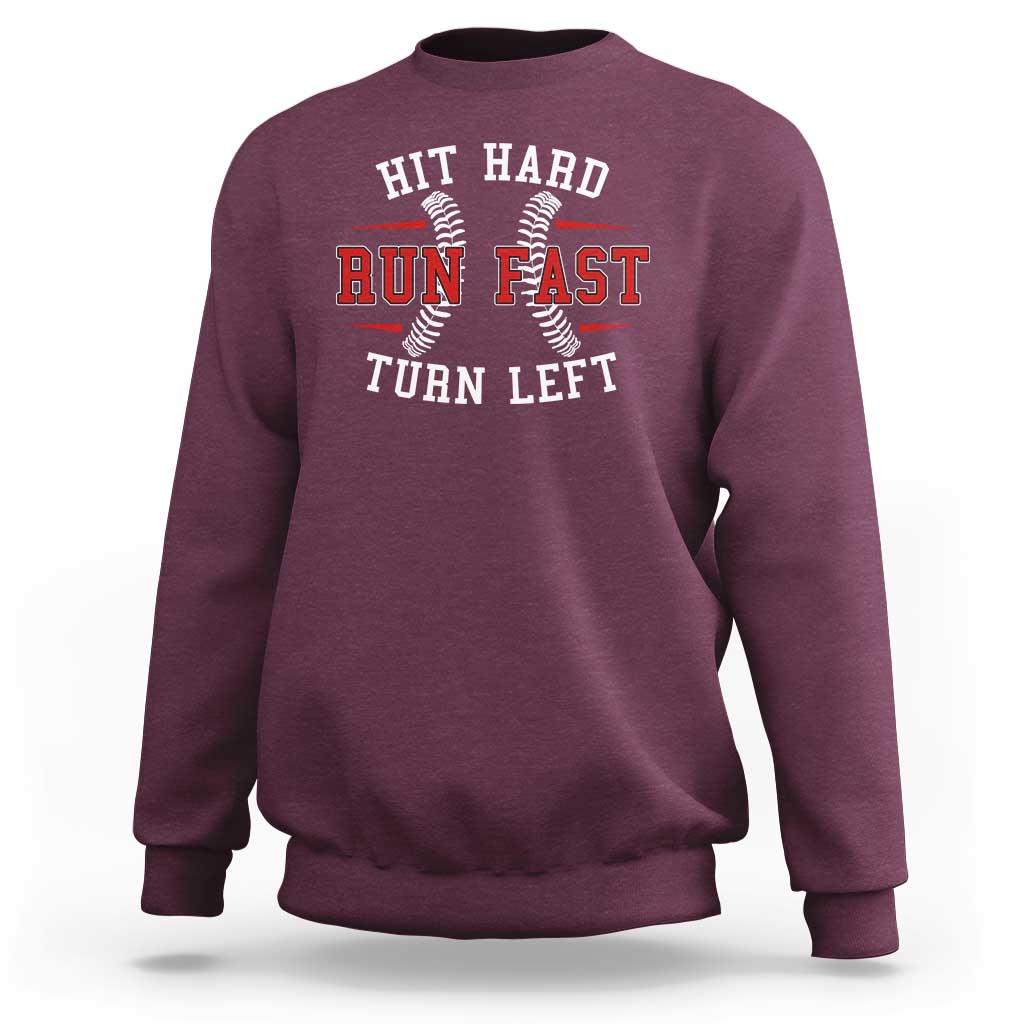 Maroon crewneck sweatshirt with 'Hit Hard Run Fast Turn Left' chest graphic