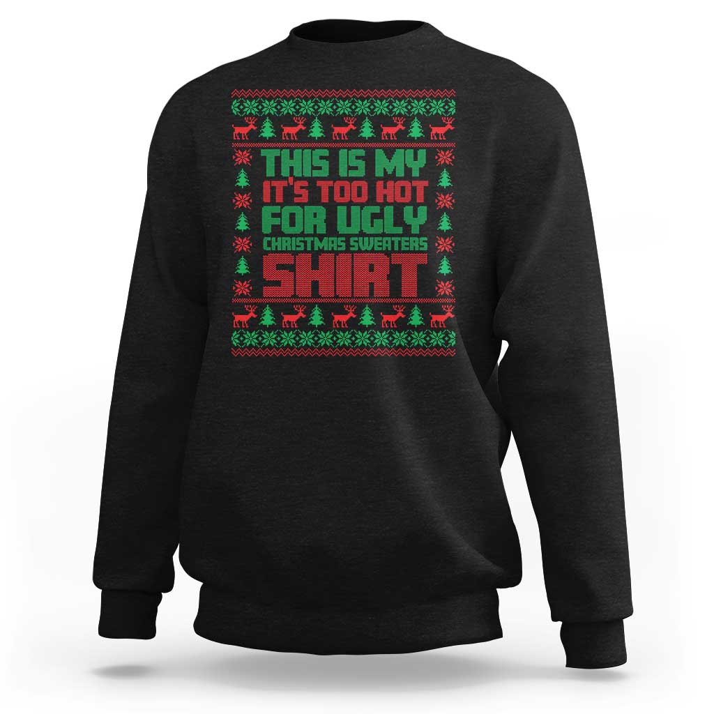 Black Christmas sweatshirt with red/green 'Too Hot For Ugly Sweaters' graphic