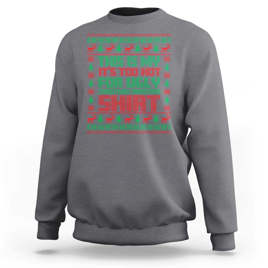 Charcoal Christmas sweatshirt with red/green 'Too Hot For Ugly Sweaters' graphic