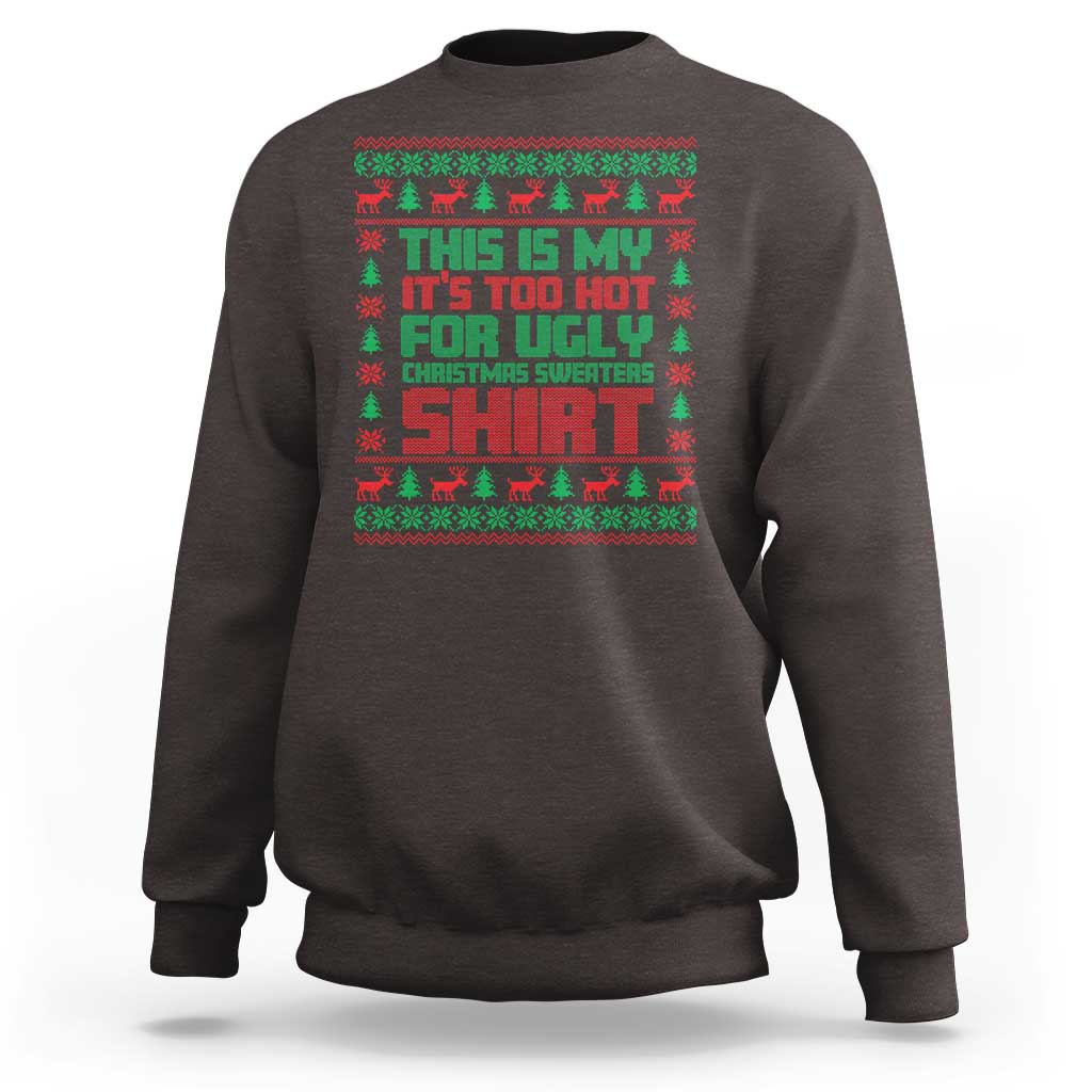 Dark chocolate Christmas sweatshirt with red/green 'Too Hot For Ugly Sweaters' graphic