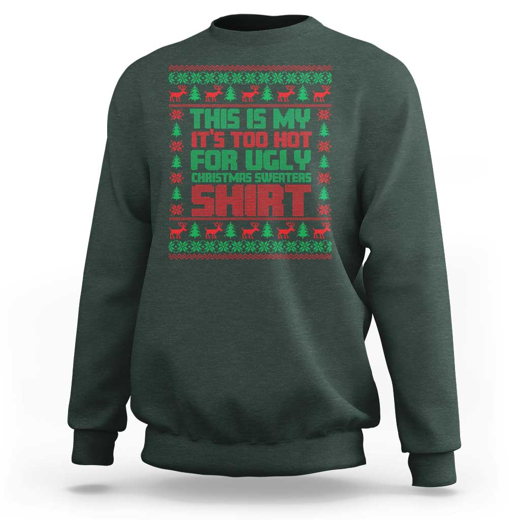 Dark forest green Christmas sweatshirt with red/green 'Too Hot For Ugly Sweaters' graphic