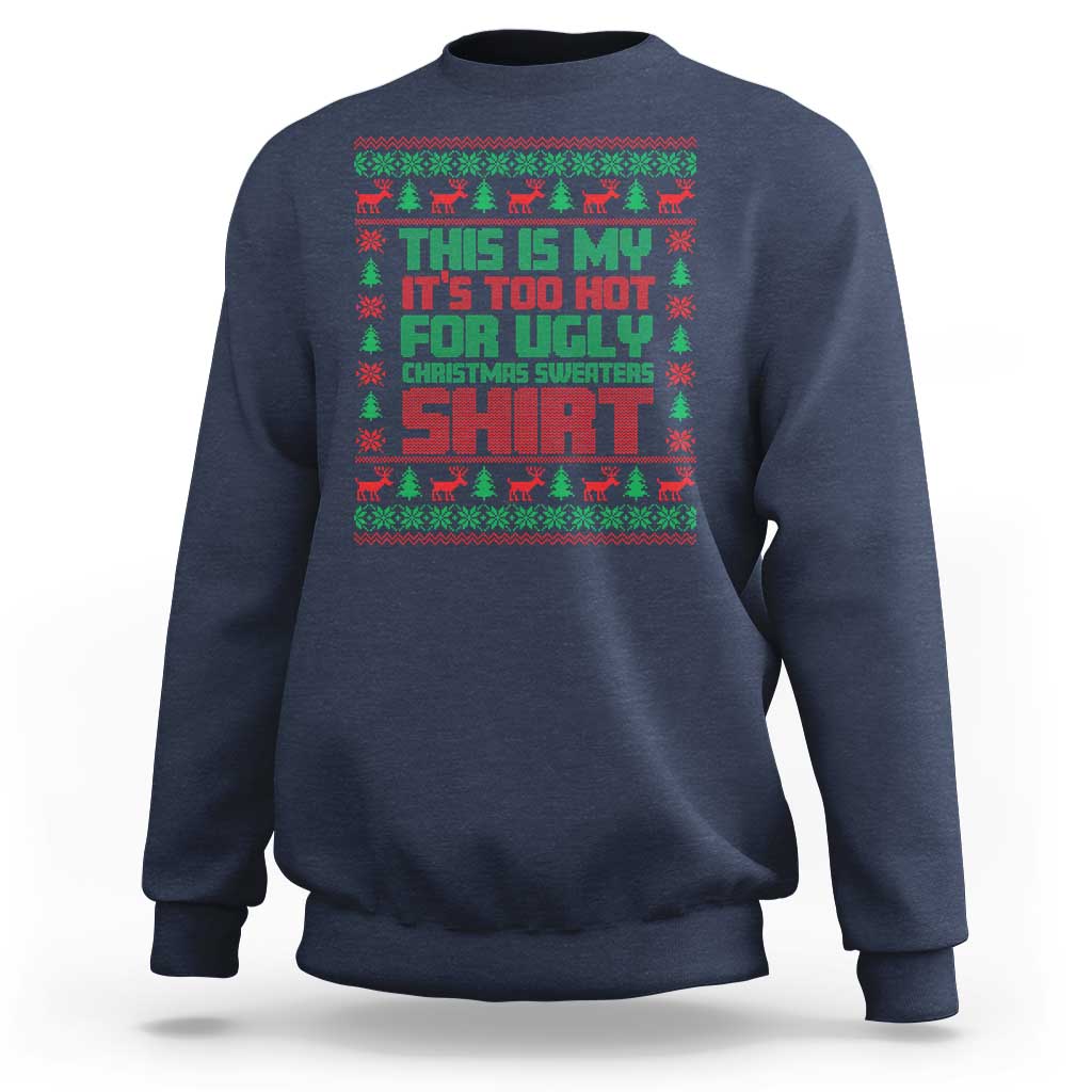 Navy Christmas sweatshirt with red/green 'Too Hot For Ugly Sweaters' graphic