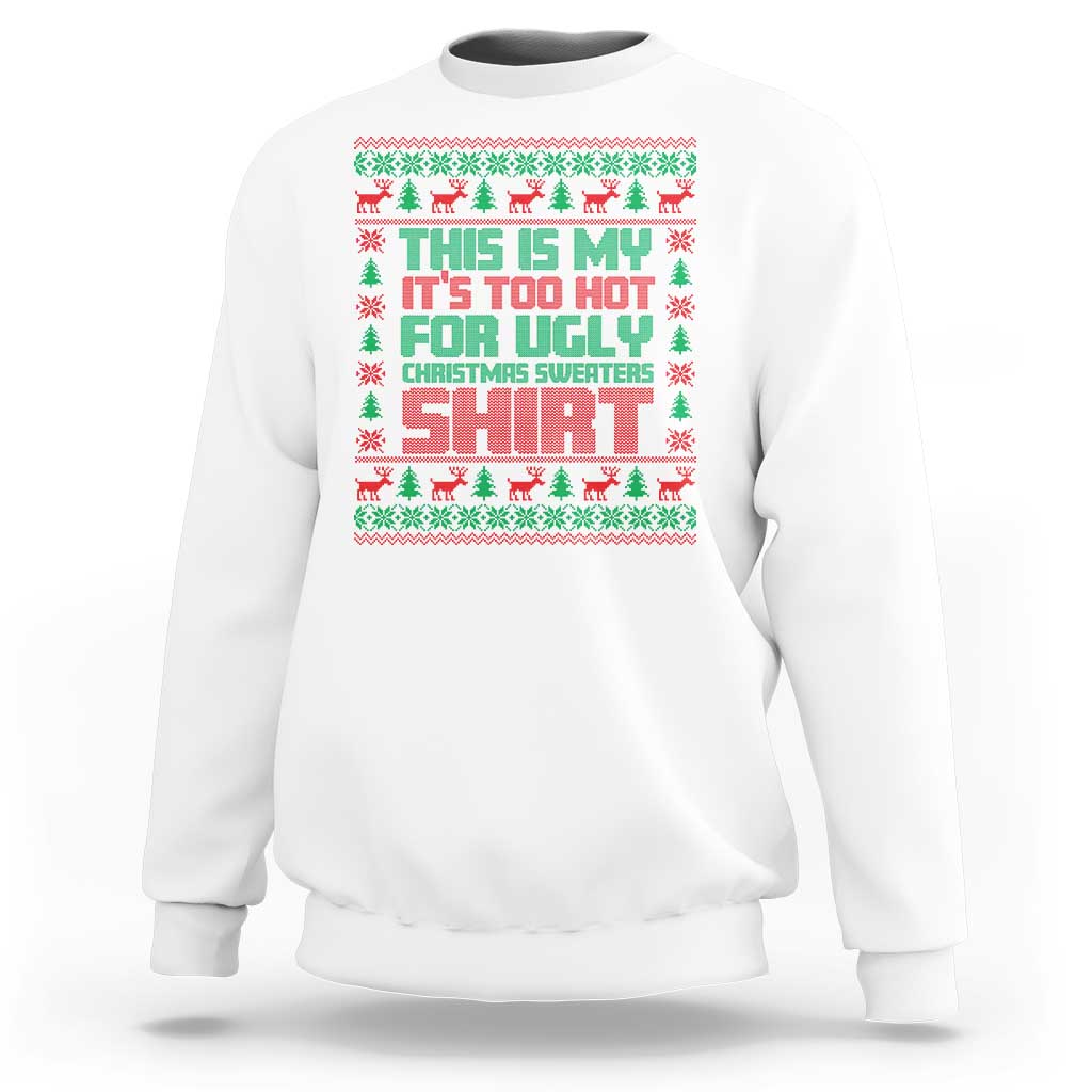 White Christmas sweatshirt with red/green 'Too Hot For Ugly Sweaters' graphic
