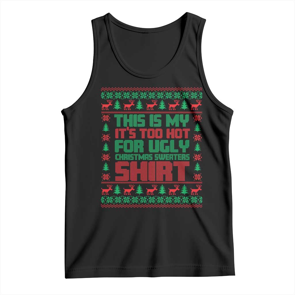 Funny Christmas Tank Top Too Hot For Ugly Sweaters