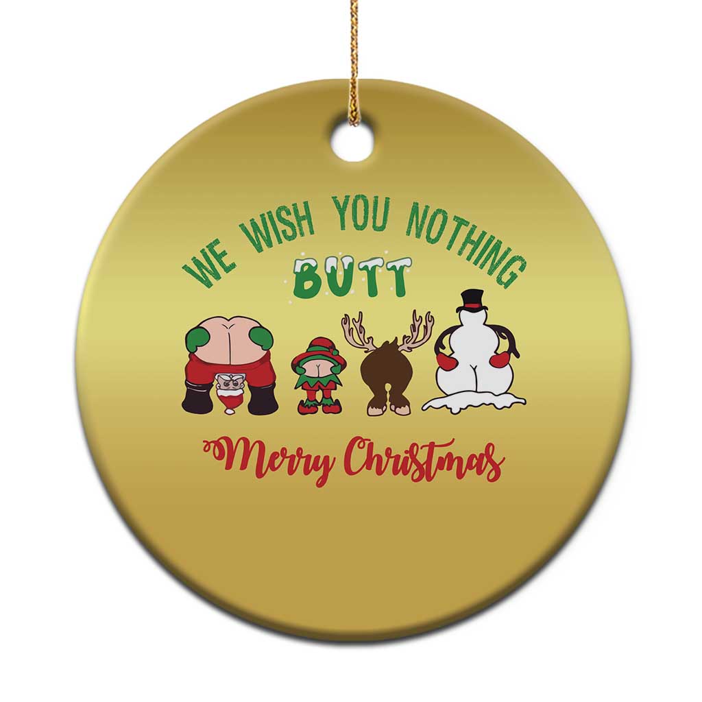 Funny Xmas Christmas Ornament Wishing You Nothing Butt A Merry Christmas - Wonder Print Shop