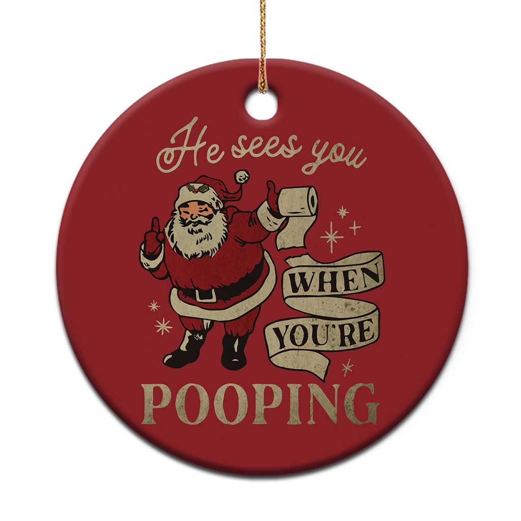 Funny Xmas Christmas Ornament He Sees You When You Are Pooping - Wonder Print Shop