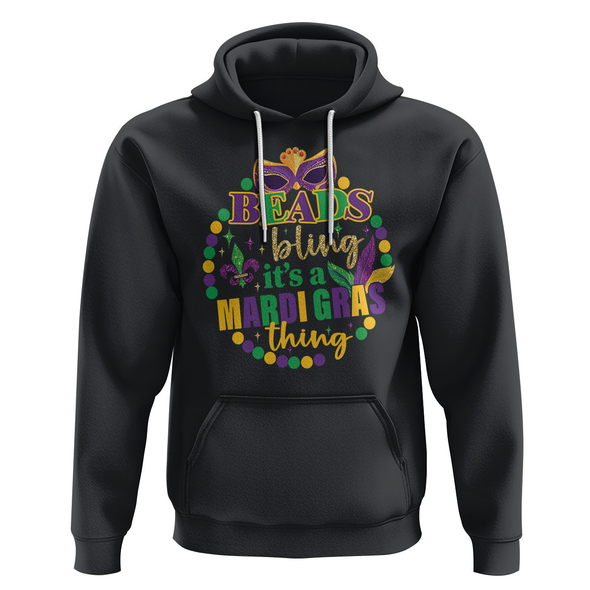 Beads And Bling It's A Mardi Gras Thing Hoodie - Wonder Print Shop