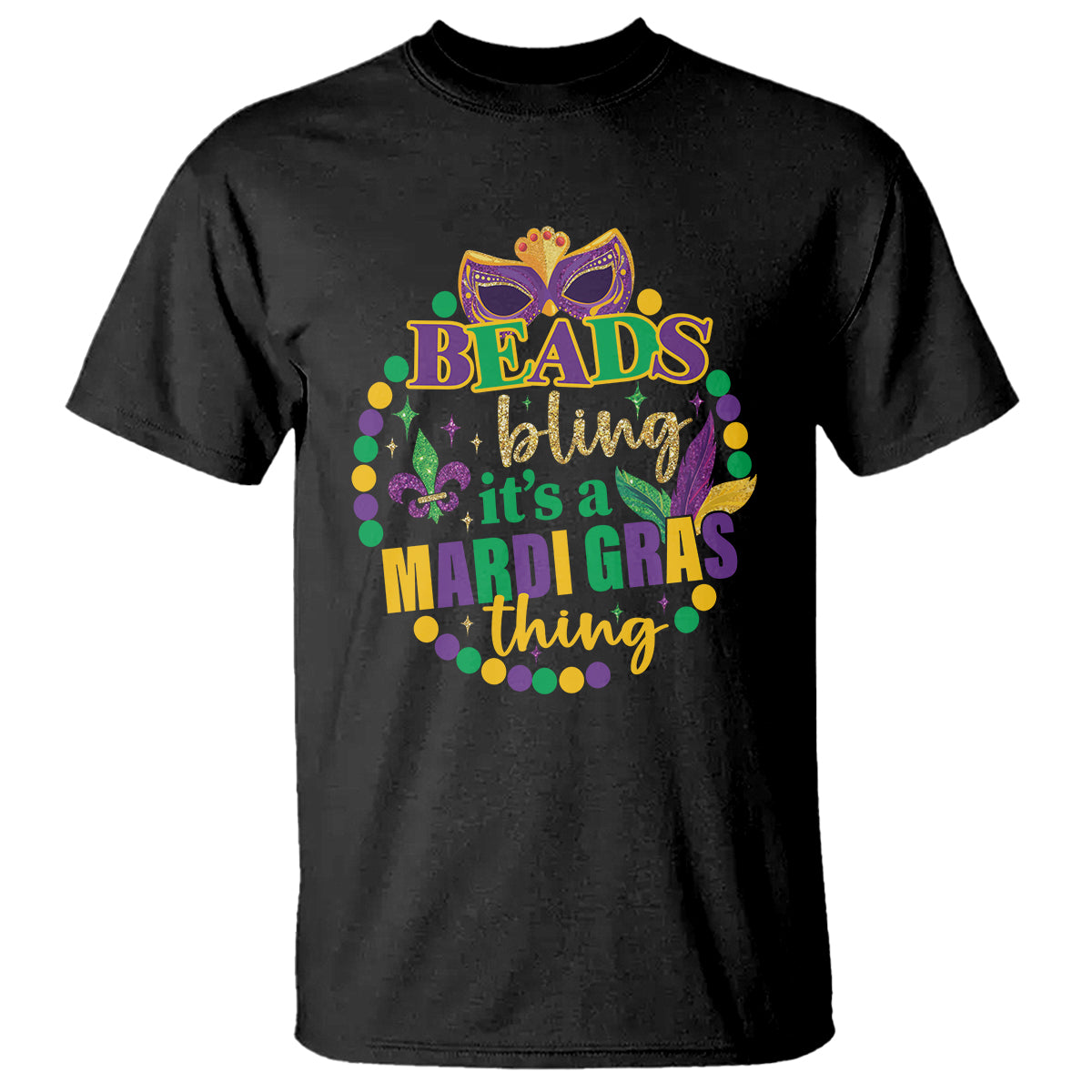 Beads And Bling It's A Mardi Gras Thing T Shirt - Wonder Print Shop