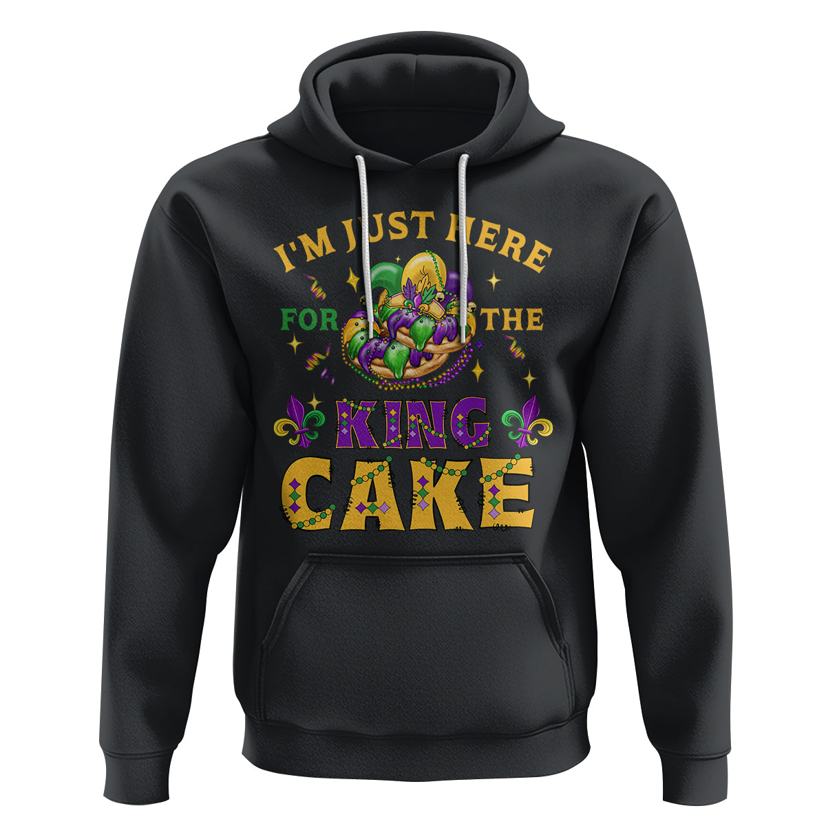 Funny Mardi Gras Hoodie I'm Just Here For The King Cake - Wonder Print Shop