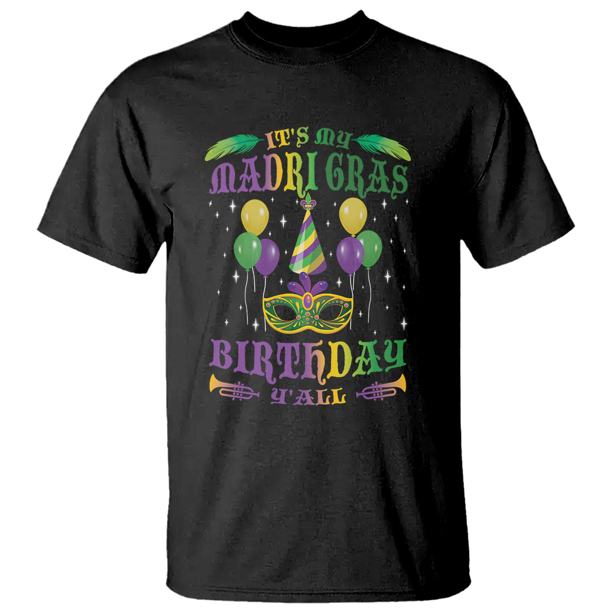 Funny It's My Mardi Gras Birthday Y'all T Shirt - Wonder Print Shop