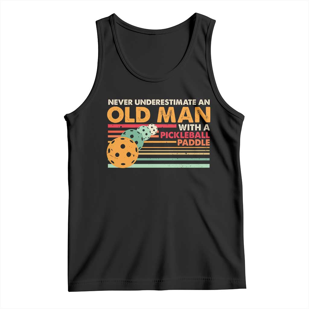 Funny Pickleball Tank Top Never Underestimate An Old Man With A Pickleball Paddle