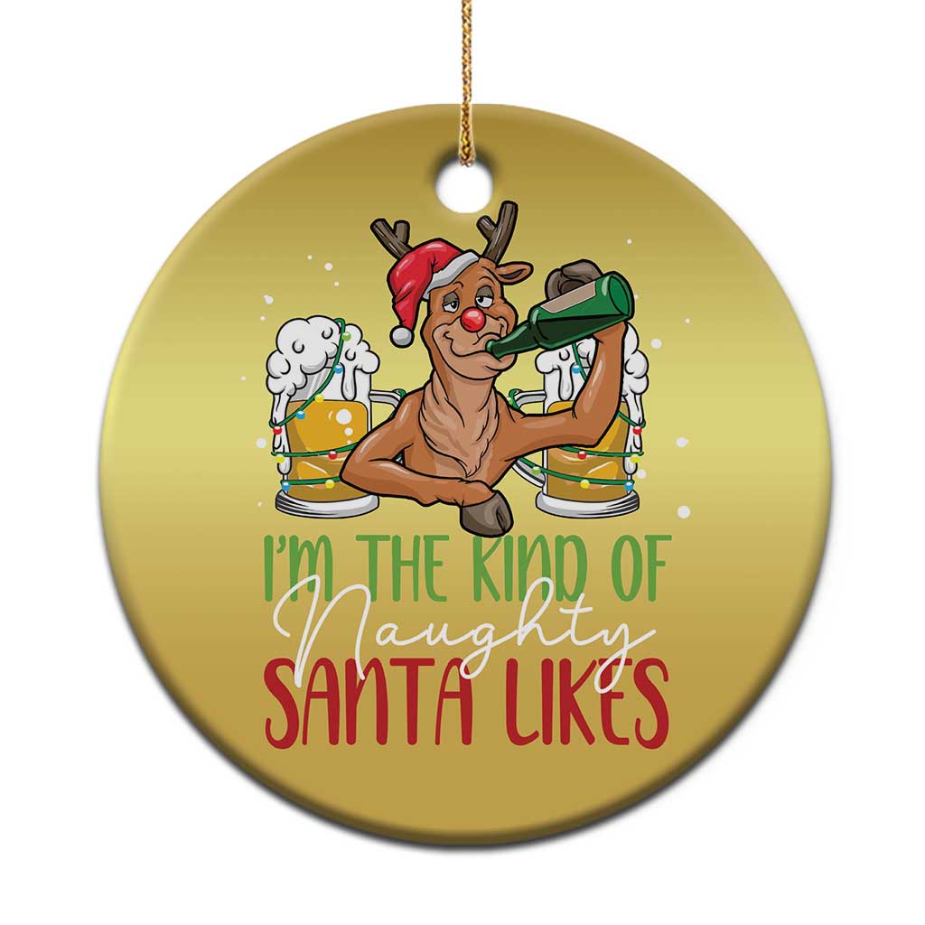 Xmas Drinking Christmas Ornament Reindeer Beer Drunk I'm The Kind Of Naughty Santa Likes - Wonder Print Shop