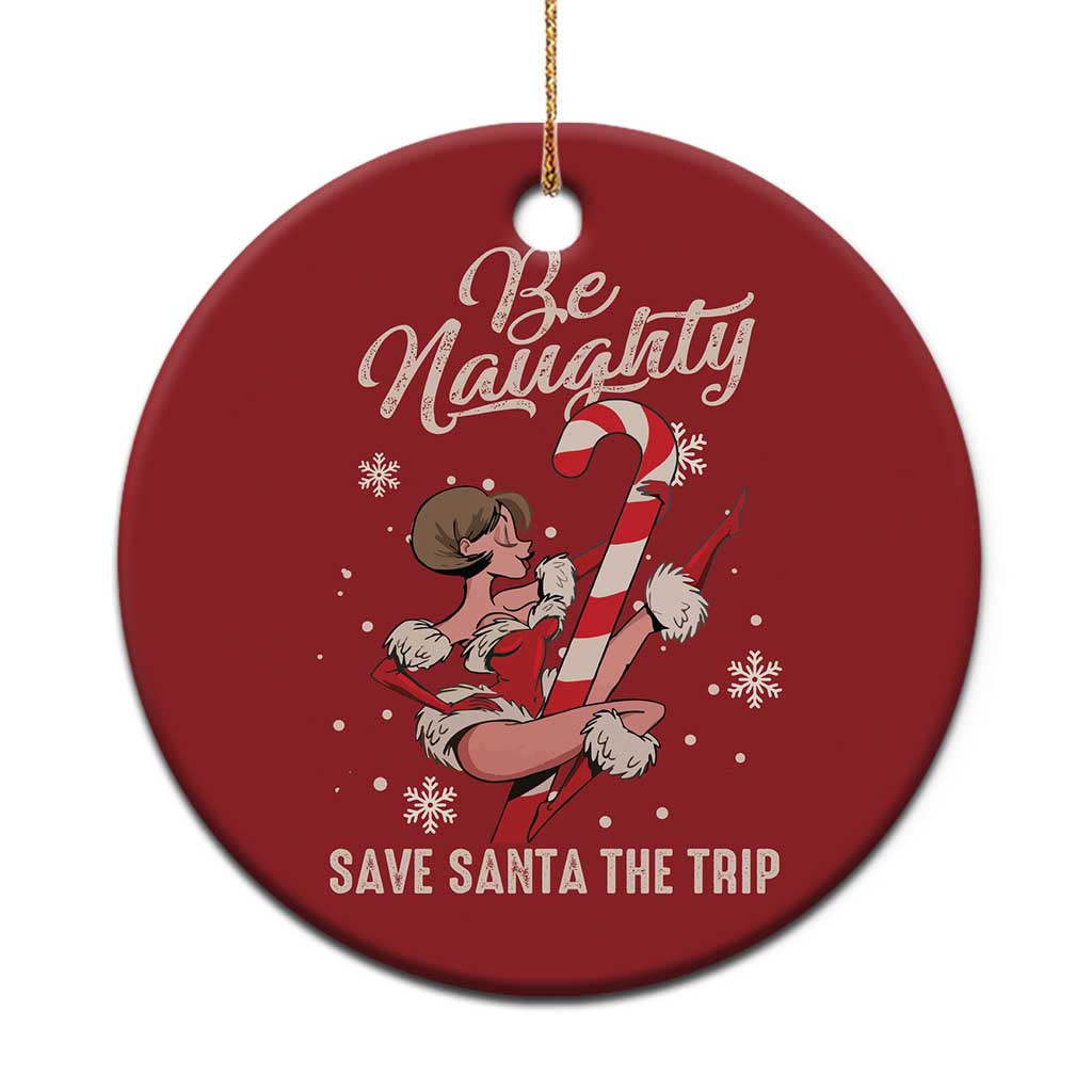 Funny Xmas Christmas Ornament Candy North Pole Be Naughty Save Santa The Trip - Wonder Print Shop