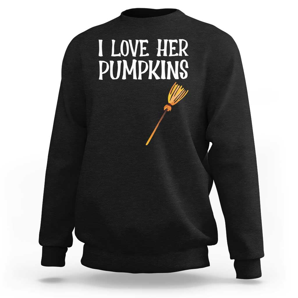 Black crewneck sweatshirt with "I LOVE HER PUMPKINS" text and orange pumpkin graphic