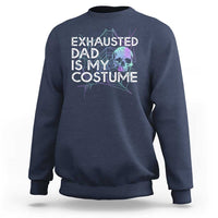 Navy Halloween sweatshirt with “Exhausted Dad Is My Costume” skull graphic on chest