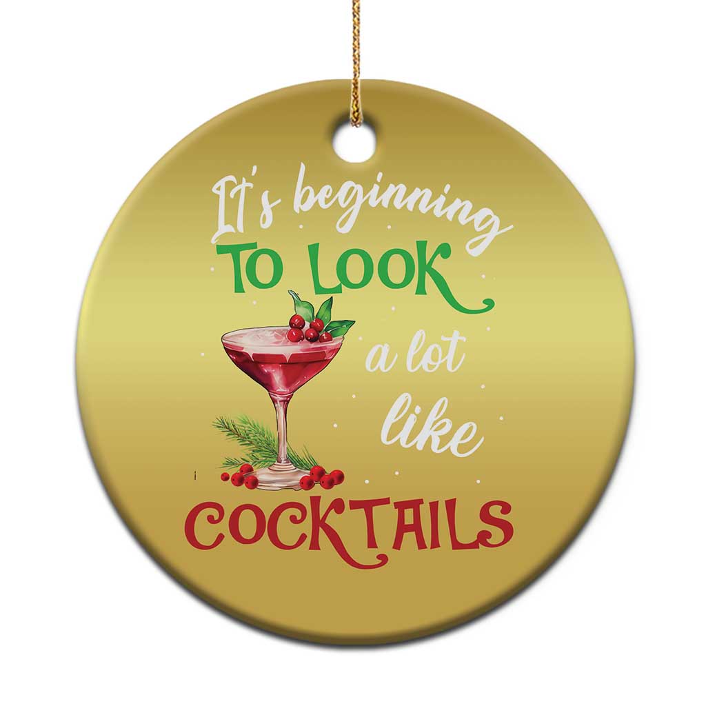 Funny Xmas Party Christmas Ornament It's Beginning To Look A Lot Like Cocktails - Wonder Print Shop