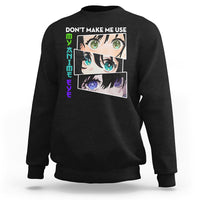 Black sweatshirt with 'DON'T MAKE ME USE' anime eyes graphic