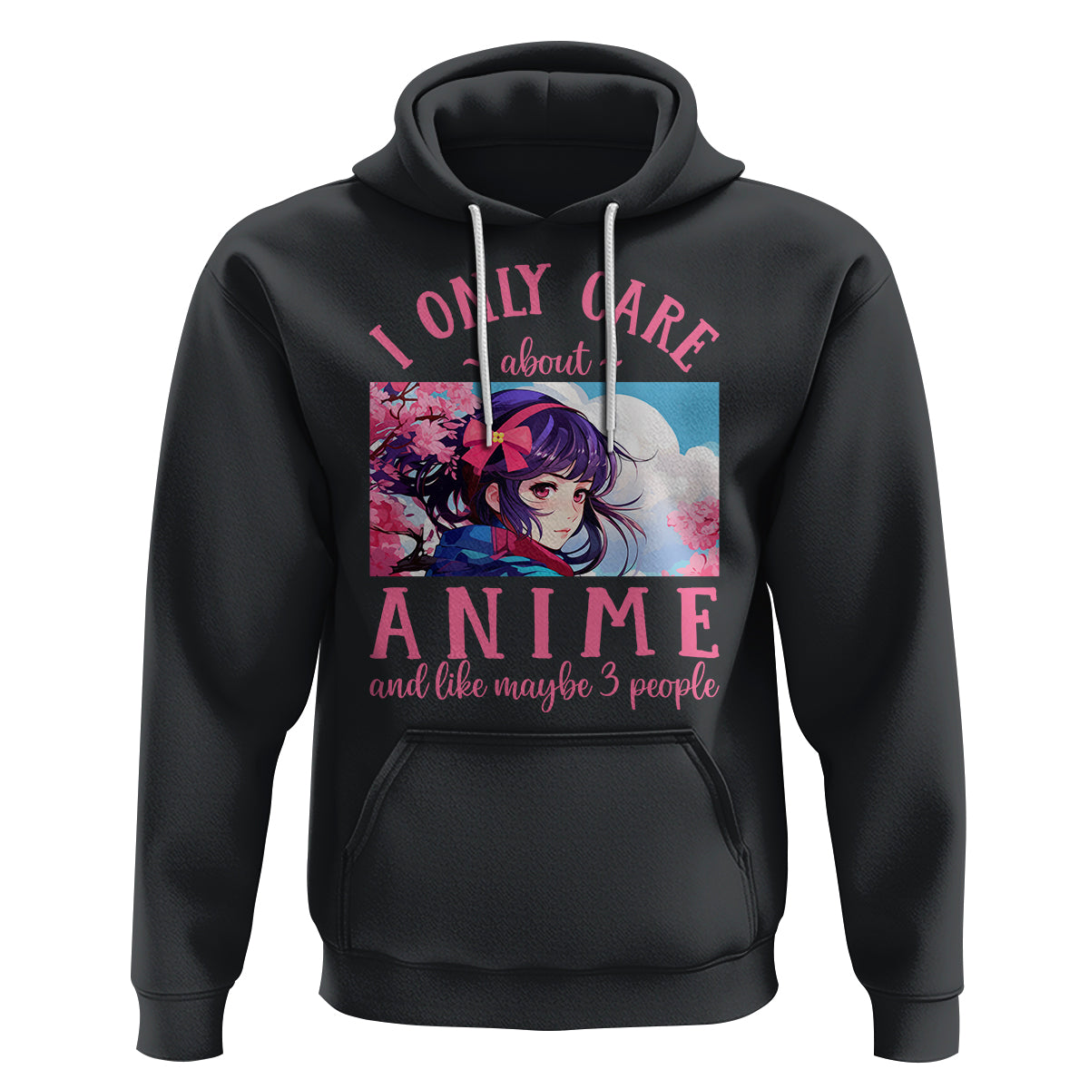 I Only Care About Anime Hoodie And Like Maybe 3 People Japanese Manga - Wonder Print Shop