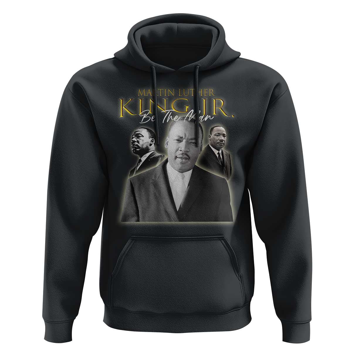 Martin Luther King Jr Hoodie Be The Man MLK Day Black History