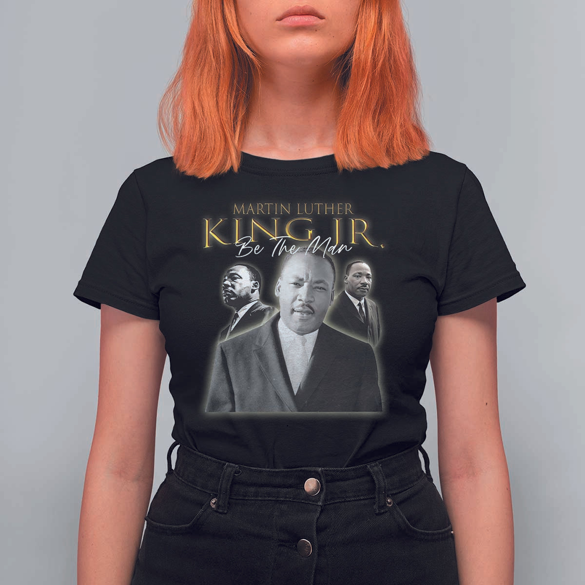 Martin Luther King Jr T Shirt For Women Be The Man MLK Day Black History