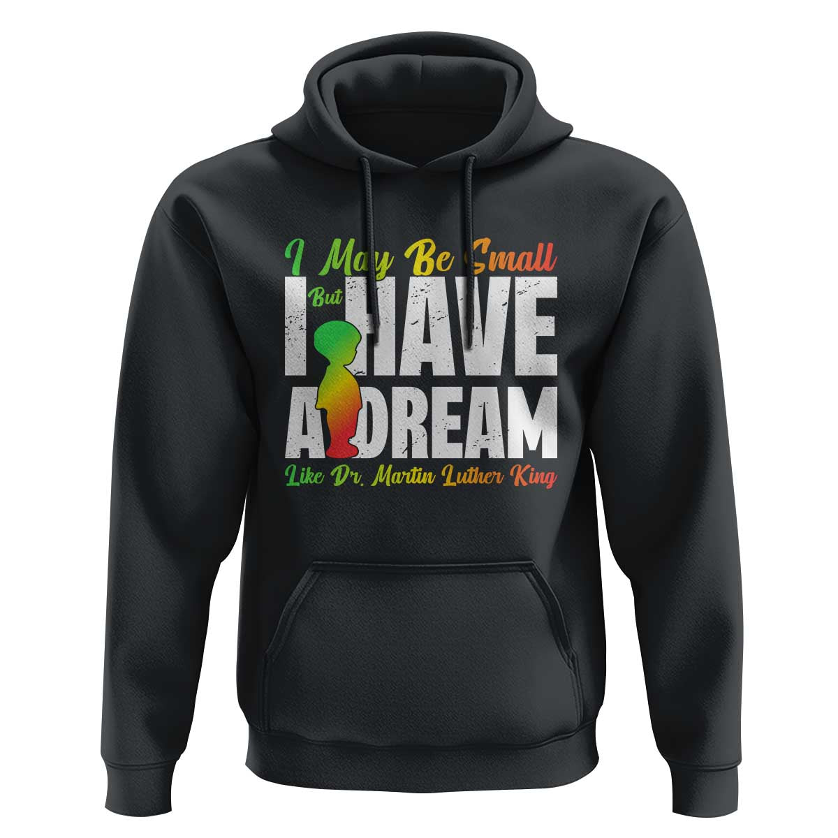 Martin Luther King Jr Hoodie I May Be Small But I Have A Dream Like King MLK