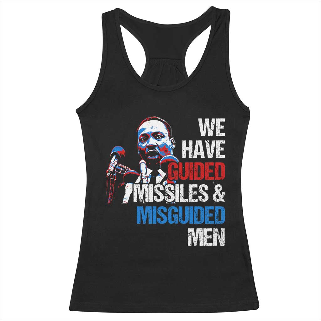 Martin Luther King Jr Racerback Tank Top We Have Guided Missiles And Misguided Men