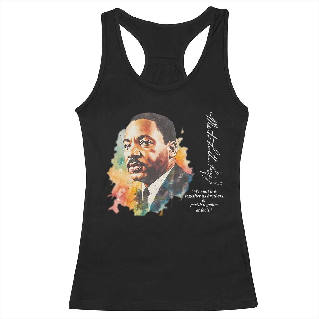 Martin Luther King Jr Racerback Tank Top We Must Live Together As Brothers Or Perish Together As Fools