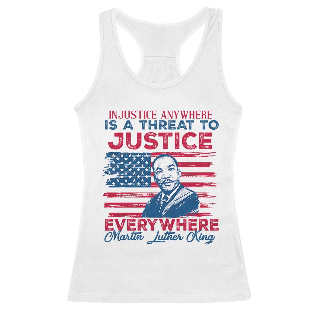 Martin Luther King Jr Day Racerback Tank Top Injustice Anywhere Is A Threat To Justice Everywhere