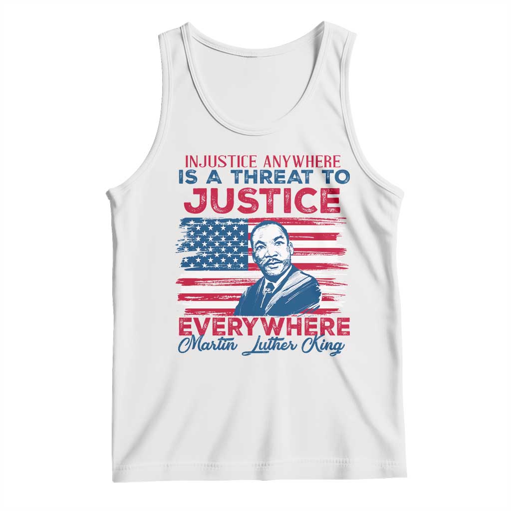 Martin Luther King Jr Day Tank Top Injustice Anywhere Is A Threat To Justice Everywhere TS09