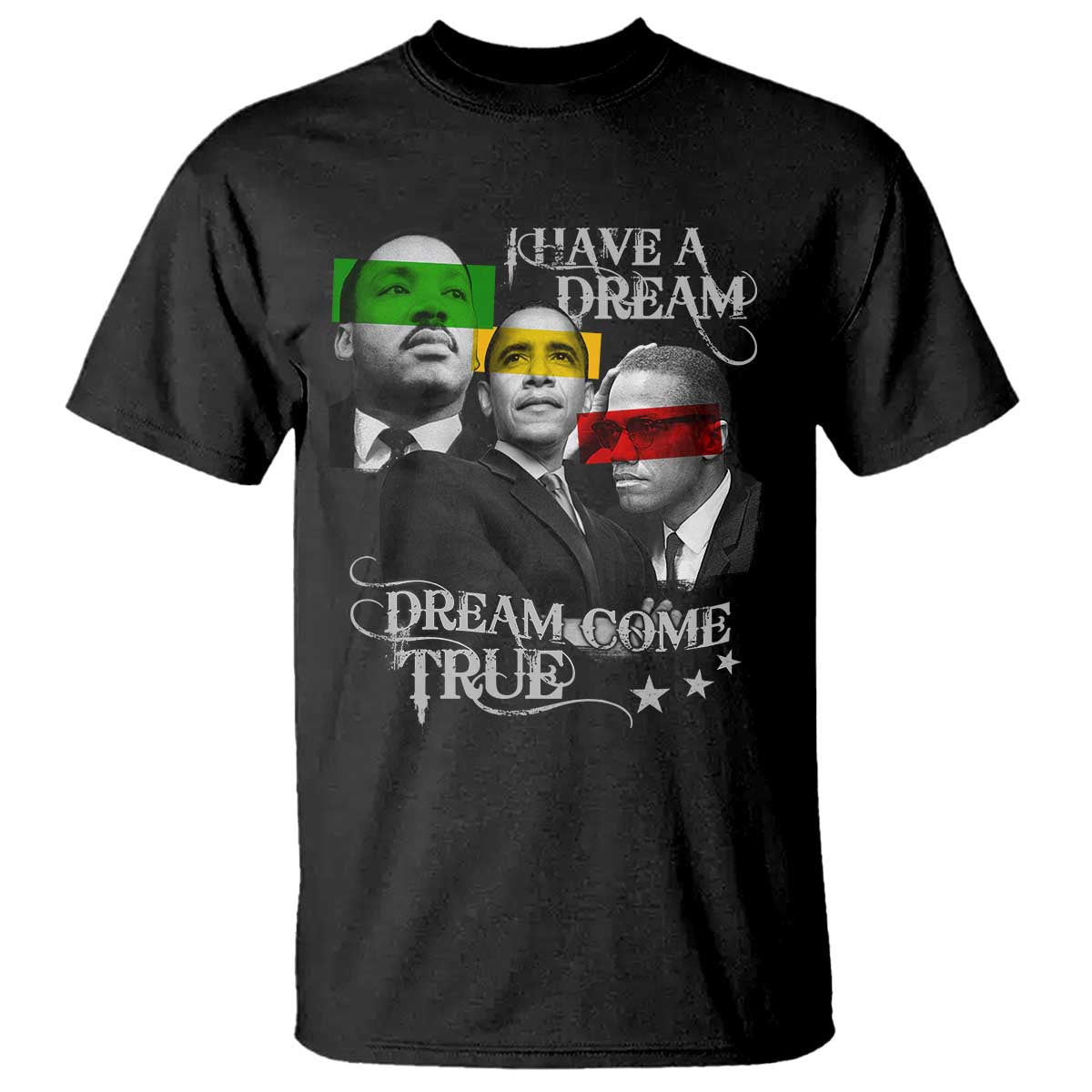 Obama MLK Malcolm X T Shirt Dreams Come True