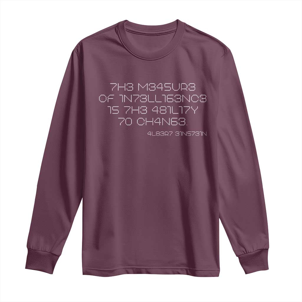 Funny Albert Einstein Quotes Long Sleeve Shirt The Measure Of Intelligence Is The Ability To Change Code