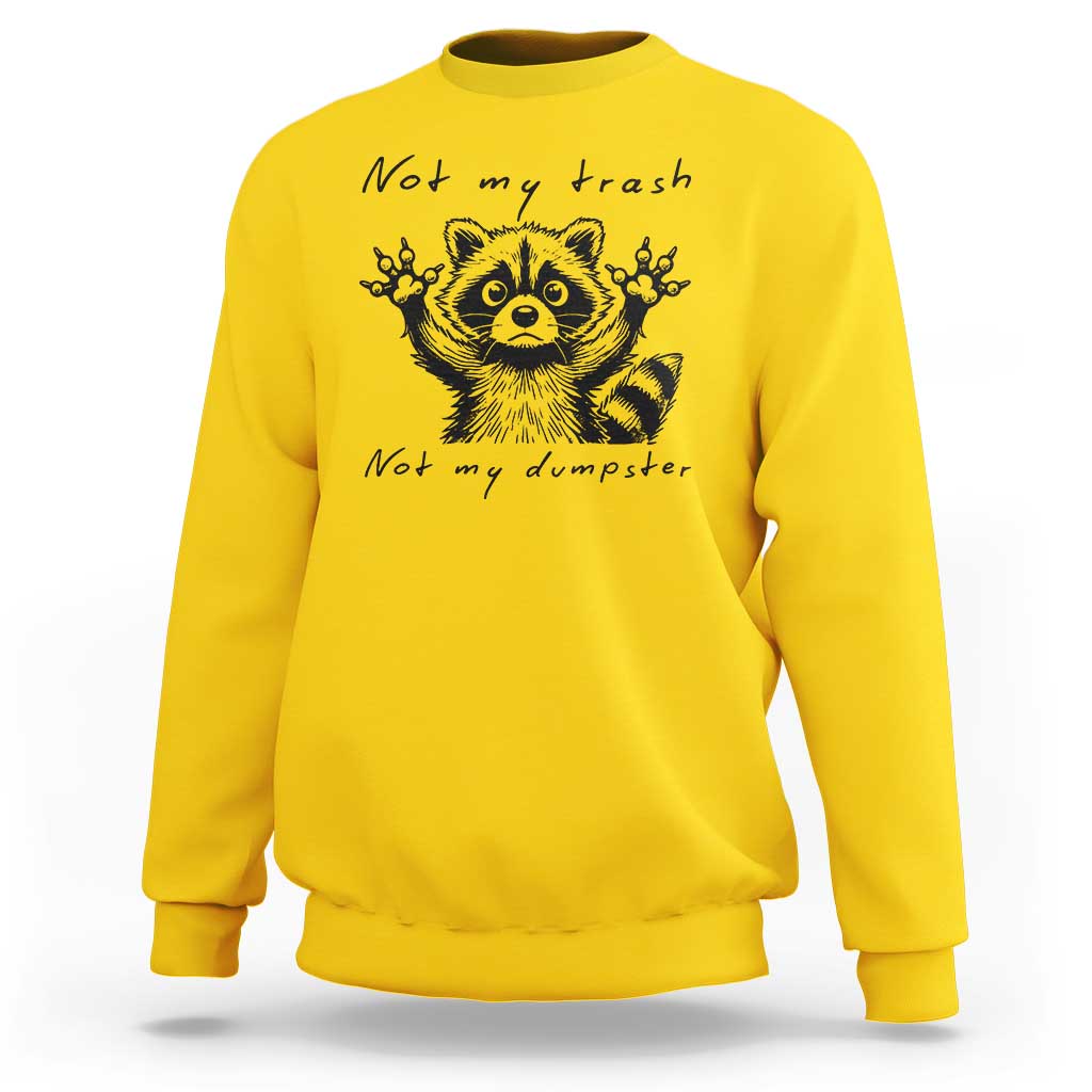 Funny Raccoon Sweatshirt Not My Trash Not My Dumpster