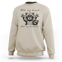 Funny Raccoon Sweatshirt Not My Trash Not My Dumpster