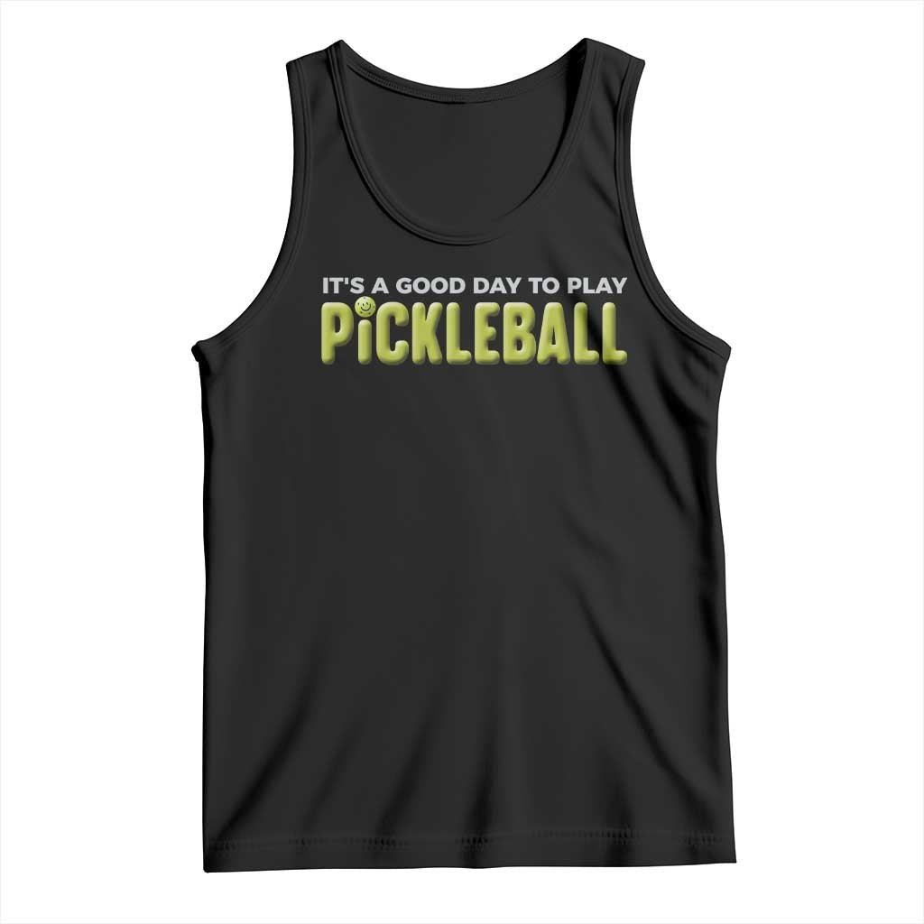 It's A Good Day To Play Pickleball Tank Top