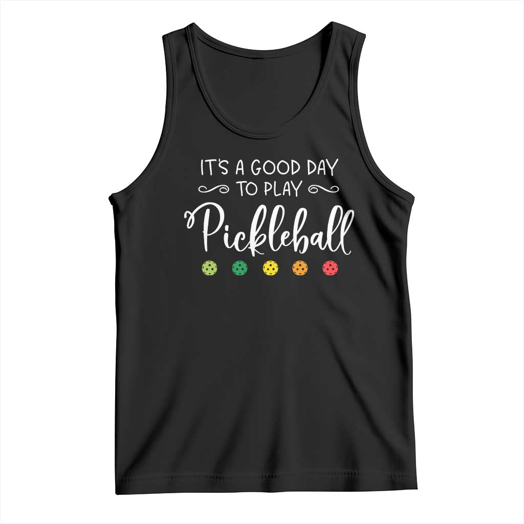 Funny It's A Good Day To Play Pickleball Tank Top